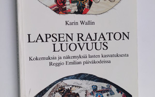 Karin Wallin : Lapsen rajaton luovuus : kokemuksia ja näk...