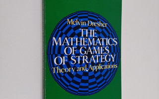 Melvin Dresher : The mathematics of games of strategy : t...