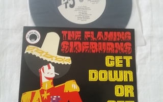 7" THE FLAMING SIDEBURNS Get Down Or Get Out! MUSTA VINYYLI