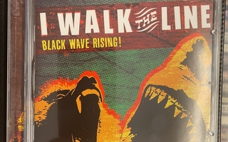 I WALK THE LINE - Black Wave Rising! cd