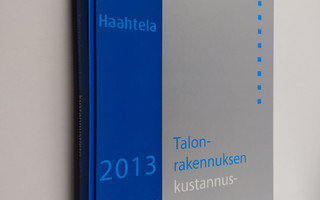 Yrjänä Haahtela : Talonrakennuksen kustannustieto 2013