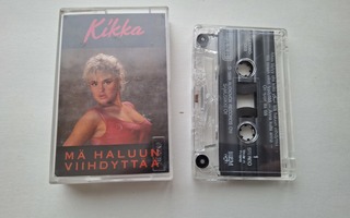 KIKKA - MÄ HALUUN VIIHDYTTÄÄ c-kasetti