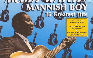 MUDDY WATERS : Mannish boy - 16 greatest hits