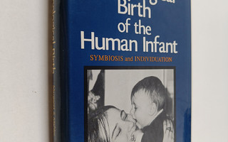 Margaret S. Mahler : The psychological birth of the human...