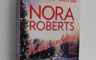 Nora ym. Roberts : Roberts, Nora : Kaksi unelmaa / Winter...
