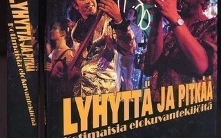 Anttila, Eila: Lyhyttä ja pitkää: Kotimaisia elokuvantekijöi