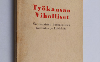 J. W. Tuura : Työkansan viholliset : suomalaisten kommuni...