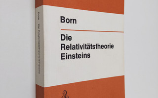Max Born ym. : Die Relativitätstheorie Einsteins