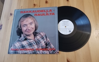 Rauli Badding Somerjoki – Rakkaudella - Raulilta lp orig -82