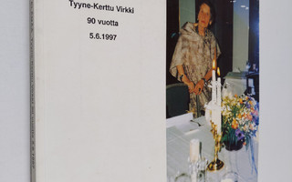 Elettyä elämää : Tyyne-Kerttu Virkki 90 vuotta 5.6.1997
