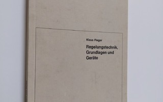 Klaus Fieger : Regelungstechnik, Grundlagen und Geräte