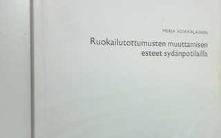Merja Koikkalainen : Ruokailutottumusten muuttamisen este...