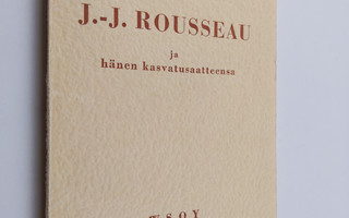 Gabriel Compayre : J.-J. Rousseau ja hänen kasvatusaatteensa
