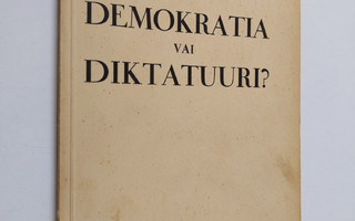 J. K. Paasikivi : Demokratia vai diktatuuri? : Mitä Kansa...