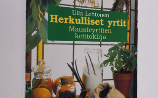Ulla Lehtonen : Herkulliset yrtit : mausteyrttien keittok...