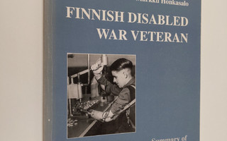 Markku Honkasalo : Finnish disabled war veteran : summary...