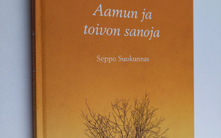 Seppo Suokunnas : Aamun ja toivon sanoja