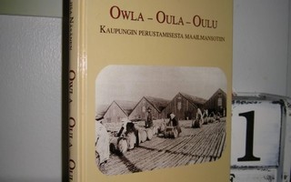 Owla - Oula - Oulu - Kaupungin perustamisesta maailmansotiin