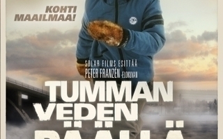 TUMMAN VEDEN PÄÄLLÄ	(28 831)	UUSI	-FI-	DVD		2013