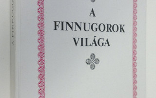 Nanovfszky György : A finnugorok vilaga : A II. Finnugor ...