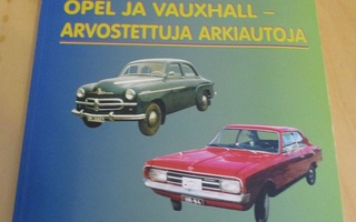 Opel ja Vauxhall - Arvostettuja Arkiautoja Olli J. Ojanen
