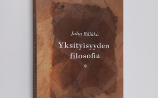 Juha Raikka : Yksityisyyden filosofia (ERINOMAINEN)