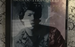 GEORGE THOROGOOD AND THE DESTROYERS Maverick Cd