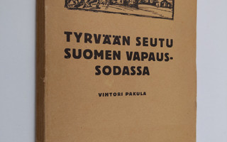 Vihtori Pakula : Tyrvään seutu Suomen vapaussodassa