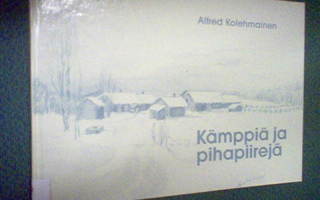 Alfred Kolehmainen : KÄMPPIÄ JA PIHAPIIREJÄ (1 p. 1992 )