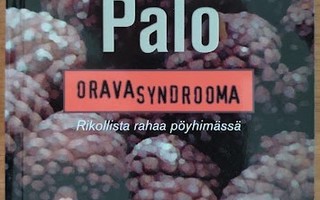 Jorma Palo: Oravasyndrooma - Rikollista rahaa pöyhimässä