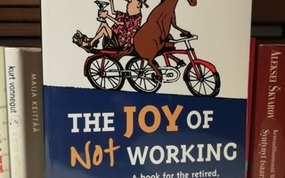 The Joy of Not Working - Book for Retired, Unemployed...