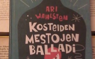 Ari Wahlsten - Kosteiden mestojen balladi (sid.)
