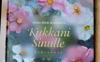 Anna-Mari Kaskinen KUKKANI SINULLE sid