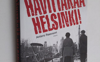 Antero Raevuori : Hävittäkää Helsinki! : pääkaupungin tuh...