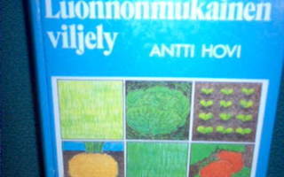 Antti Hovi :  Luonnonmukainen viljely ( 1 p. 1985 )