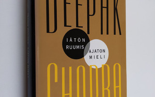 Deepak Chopra : Iätön ruumis, ajaton mieli