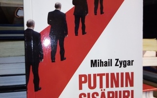 Mihail Zygar : Putinin sisäpiiri ( SIS POSTIKULU)