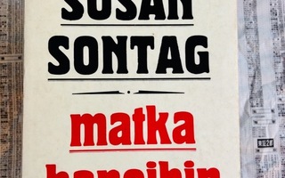MATKA HANOIHIN Susan Sontag nid Postitus SISÄLTYY= 0€ H++