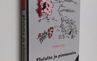 Inkeri Lahti : Polulta ja pientareelta (signeerattu)