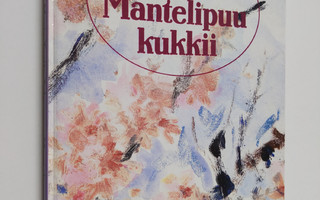 Marja-Terttu Tolamo : Mantelipuu kukkii