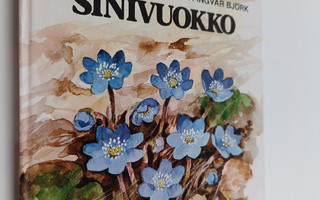 Gun Björk : Sinivuokko ja muita metsänreunan kasveja