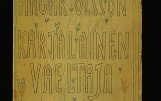 KARJALAINEN VAELTAJA : Hagar Olsson 1941 AVAAMATON