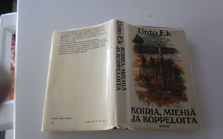 Unto Ek: Koiria, miehiä ja koppeloita; p. 1987; 1.p