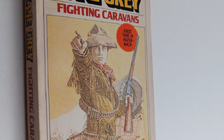 Zane Grey : Fighting Caravans