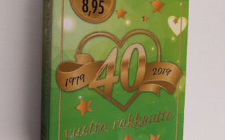 40 vuotta rakkautta : 1979-2019 : juhlapainos [5] : Täysi...