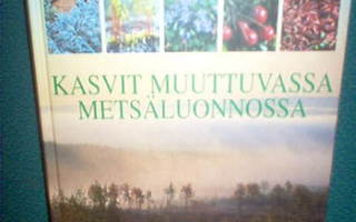 KASVIT MUUTTUVASSA METSÄLUONNOSSA (Sis.postikulut)