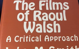The Films of Raoul Walsh - A Critical Approach