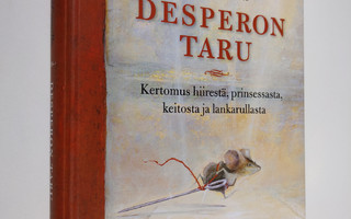 Kate DiCamillo : Desperon taru : kertomus hiirestä, prins...