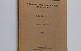 O. Hj Granfelt : Den materiella processledningen vid unde...