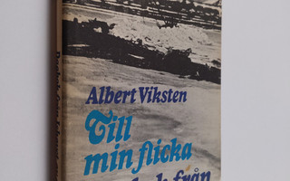 Albert Viksten : Till min flicka - Dagbok från Ishavet